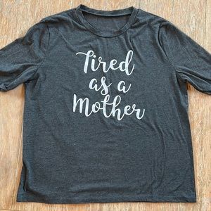 Tired as a Mother gray tee